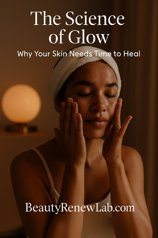 “The Science of Glow: Why Your Skin Needs Time to Heal”